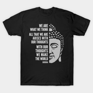 Buddha Quote: We Are What We Think T-Shirt